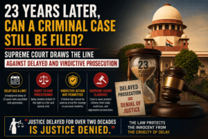 23 Years Later, Can a Criminal Case Still Be Filed? Supreme Court Draws the Line Against Delayed and Vindictive Prosecution
